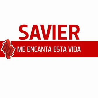 Me Encanta Esta Vida by Savier