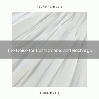 The Noise for Best Dreams and Recharge by Deep Brown Noise