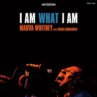 I Am What I Am by Marva Whitney