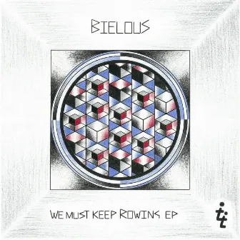 We Must Keep Rowing EP by Bielous