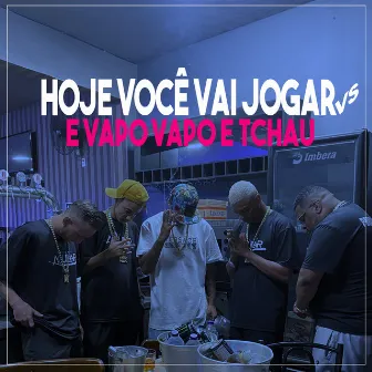 Hoje Você Vai Jogar Vs e Vapo Vapo e Tchau by Mc Menor do escadão