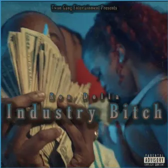 Industry Bitch by Ron Dolla