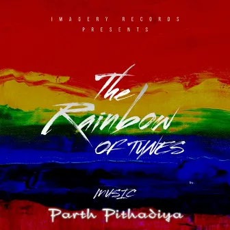 The Rainbow Of Tunes by Parth Pithadiya