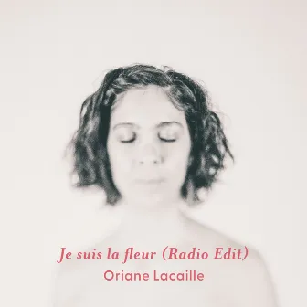 Je Suis La Fleur (Radio Edit) by Oriane Lacaille