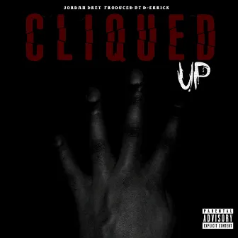 Cliqued Up by Jordan Drey