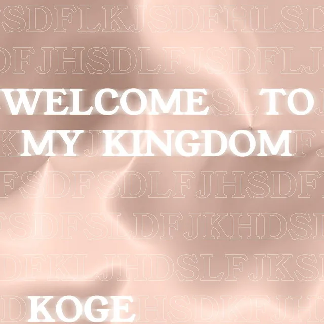 Welcome to my Kingdom