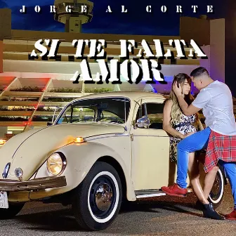 Si te falta amor by Jorge Al Corte