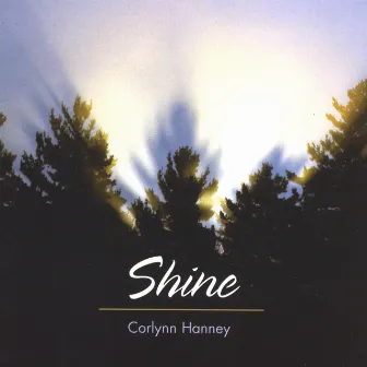 Shine by Corlynn Hanney