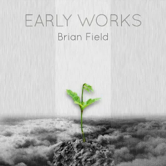 Brian Field: Early Works (Live) by Brian Field