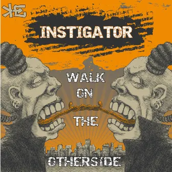 Walk On The Otherside by Instigator