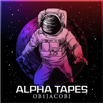 Alpha Tapes by OB1Jacobi