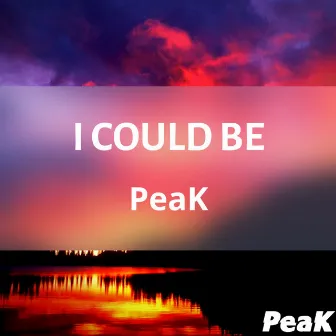 I Could Be by Peak