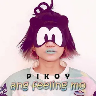 Ang Feeling Mo by Pikoy