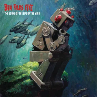 The Sound Of The Life Of The Mind by Ben Folds Five