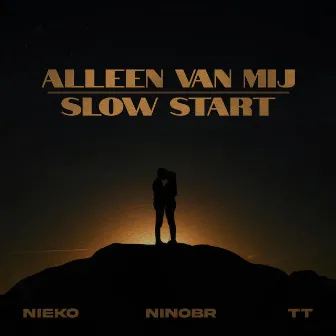 ALLEEN VAN MIJ/SLOW START by Nieko