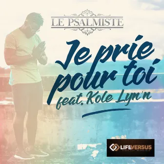 je prie pour toi by Le Psalmiste