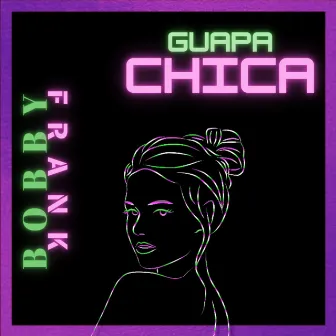 Guapa Chica by Bobby Frank