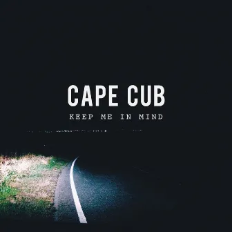 Keep Me in Mind by Cape Cub