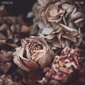 Tell Me by Frenchie