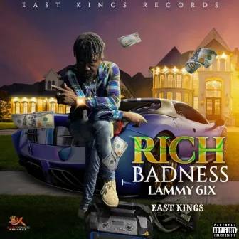 Rich Badness by East Kings