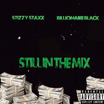 Still In The Mix by Stizzy Staxx