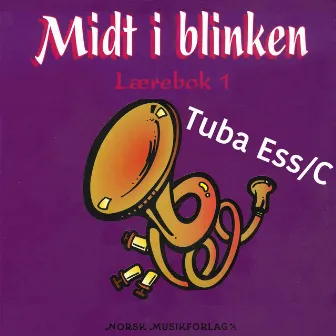 Midt I Blinken – Tuba Ess/C – Lærebok 1 by Elisabeth Vannebo