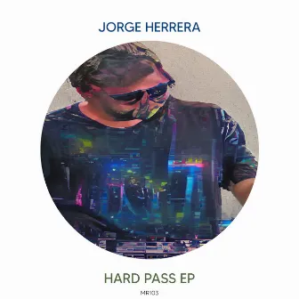 Hard Pass EP by Jorge Herrera