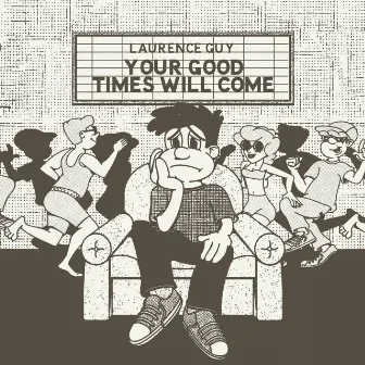 Your Good Times Will Come by Laurence Guy