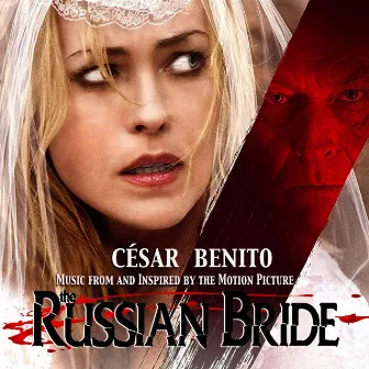 The Russian Bride (Music from and Inspired by the Motion Picture) by Cesar Benito