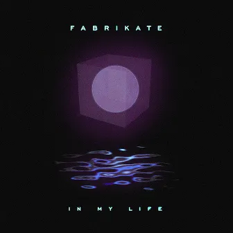 In My Life by fabrikate