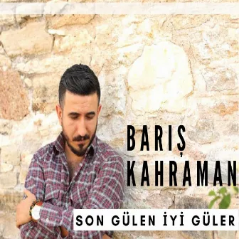 Son Gülen İyi Güler by Barış Kahraman