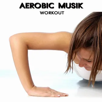 Aerobic Musik - Elektro Musik House Dance Party Aerobic Songs Ideal for Aerobic Dance, Music for Aerobics and Workout Songs for Exercise, Fitness, Workout, Aerobics, Running, Walking, Weight Lifting, Cardio, Weight Loss, Abs by Unknown Artist