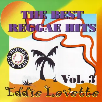 The Best Reggae Hits Vol. 3 by Eddie Lovette