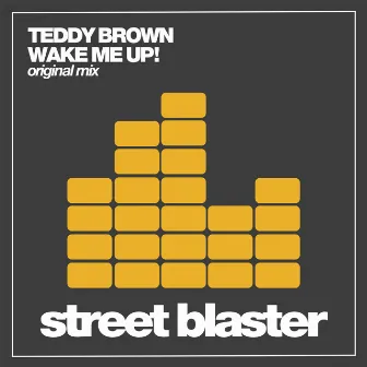 Wake Me Up! by Teddy Brown