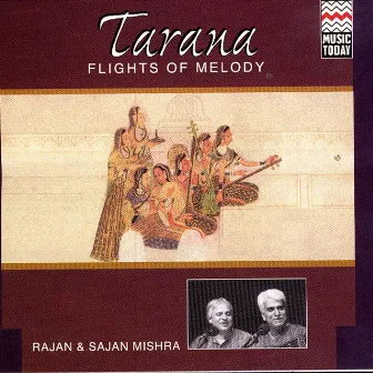 Tarana - Flights Of Melody (Rajan & Sajan Mishra) by Rajan & Sajan Mishra