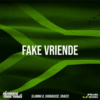 FAKE VRIENDE by Slamma D