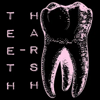 Teeth by Harsh