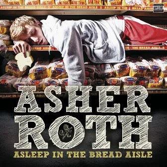 Asleep In The Bread Aisle (Expanded Edition) by Asher Roth