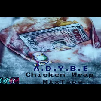 Chicken Wrap Mixtape by A.D YBE