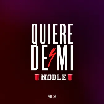 Quiere de Mí by NOBLE