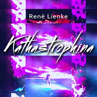 Kathastrophina (The Remixes Part One) by René Lienke