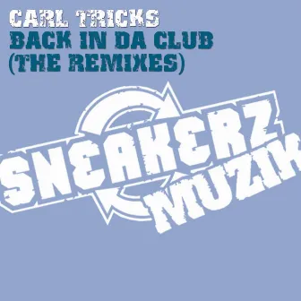 Back In Da Club (The Remixes) by Carl Tricks