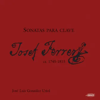 Sonatas para Clave. Josef Ferrer by José Luis González Uriol