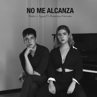 No Me Alcanza by Dulce y Agraz