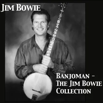 Banjoman (The Jim Bowie Collection) by Jim Bowie