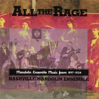 All the Rage: Mandolin Ensemble Music From 1897-1924 by Nashville Mandolin Ensemble