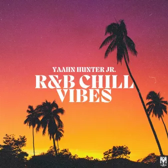 R&B Chill Vibes by Yaahn Hunter Jr.