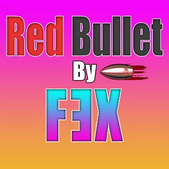 Red Bullet by Fex