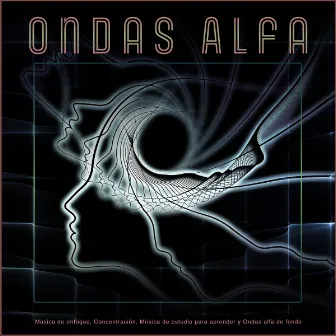 Ondas Alfa: Música de enfoque, Concentración, Música de estudio para aprender y Ondas alfa de fondo by Ondas Alfa Colectivo