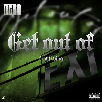 Get out of by Nero